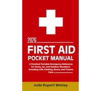 First Aid Pocket Guide 2026: A Practical Portable Emergency Reference for Home, car, and Outdoor Situations-Including CPR, Choking, Burns, and Trauma Care