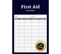 First Aid Record Book: Simple First Aid Record Journal to Track Treatments Incidents Injuries Safety Notes and Monitor Emergency Responses for Home Workplace School and Public Settings