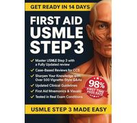 FIRST AID USMLE STEP 3: Complete MUST KNOW, High-Yield USMLE Step 3 Topics with Clear & Concise Explanations | Pass on First Attempt