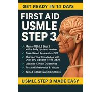 FIRST AID USMLE STEP 3: Complete MUST KNOW, High-Yield USMLE Step 3 Topics with Clear & Concise Explanations | Pass on First Attempt