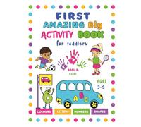 First Amazing Big Activity Book for Toddlers: A Fun and Educational Colouring Activity Pages with Large and Bold Alphabet, Numbers, Shapes, Tracing and Puzzle Games for Kids and Preschool Children