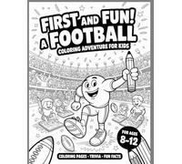 First and Fun! A Football Coloring Adventure for Kids: Fun Facts, Trivia, and Coloring Pages for Young Football Fans (Kids coloring Book)