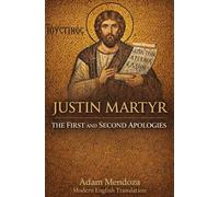 First and Second Apologies of Justin Martyr: 1 (Modern Edition of the Writings of the Pre-Nicene Church Fathers)
