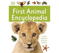 First Animal Encyclopedia: A First Reference Book for Children (DK First Reference)