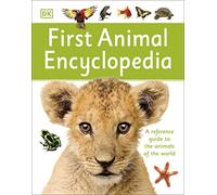 First Animal Encyclopedia: A First Reference Guide to the Animals of the World (DK First Reference)