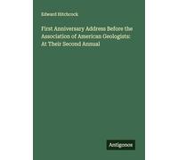 First Anniversary Address Before the Association of American Geologists: At Their Second Annual