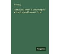 First Annual Report of the Geological and Agricultural Survey of Texas