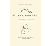 First Apartment Goal Planner: A 12-Month Budget & Savings Journal to Fund Your First Home