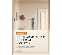 First Apartment Survival Systems: A Practical Guide to Setting Up, Running, and Protecting Your First Real Home
