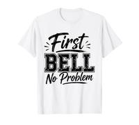 First Bell No Problem School Primer día Estudiante Maestro Vida Camiseta