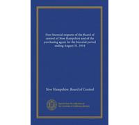 First biennial resports of the Board of control of New Hampshire and of the purchasing agent for the biennial period ending August 31, 1914