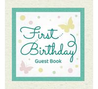 First Birthday Guest Book: Happy 1st Birthday Guest Book for Baby Boys and Girls to Sign and Record Wishes, Messages, and Memories from Family and ... First Year Keepsake Gift (Event Guest Books)