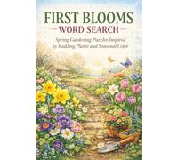 First Blooms Word Search: Spring Gardening Puzzles Inspired by Budding Plants and Seasonal Color