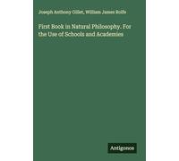 First Book in Natural Philosophy. For the Use of Schools and Academies