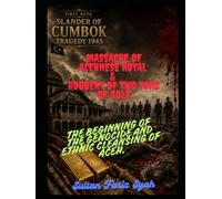 FIRST BOOK Slander of Cumbok Tragedy of 1945: Massacre of Acehnese Royal and Robbery of Two Tons of Gold: The Beginning of the Genocide and Ethnic Cleansing of Aceh.