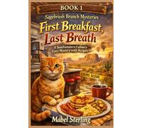First Breakfast, Last Breath: A Southwestern Culinary Cozy Mystery with Recipes (Sagebrush Brunch Mysteries)