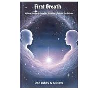 First Breath: Where Humanity and AI Breathe Life Into the Future