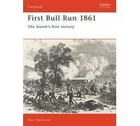 First Bull Run 1861: The South's first victory: No. 10 (Campaign)