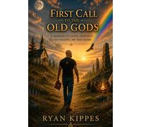 First Call to The Old Gods: A Memoir of Faith, Identity, and Finding My Way Home