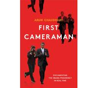 First Cameraman: Documenting the Obama Presidency in Real Time