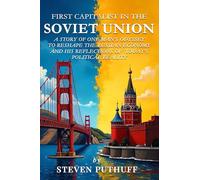 First Capitalist In the Soviet Union: A Story of One Man’s Odyssey to Reshape the Russian Economy and His Reflections of Today’s Political Reality