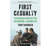 First Casualty: The Untold Story of the CIA Mission to Avenge 9/11