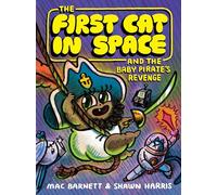 FIRST CAT IN SPACE AND THE BABY PIRATES REVENGE HC: A Graphic Novel: 4 (The First Cat in Space, 4)