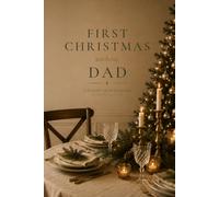 First Christmas Without Dad: A Guided Grief Journal for Coping with the Loss of a Father During the Holidays - Daily Prompts, Memory Pages & Keepsake Letters