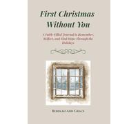 First Christmas Without You: A Faith-Filled Journal to Remember, Reflect, and Find Hope Through the Holidays