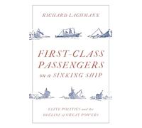 First-Class Passengers on a Sinking Ship: Elite Politics and the Decline of Great Powers