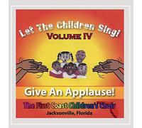 First Coast Children's Choir - Let the Children Sing!: Give An Applause 4