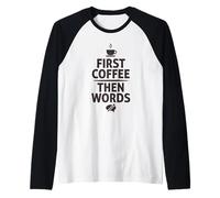 First Coffee Then Words Funny Writer Cafeína Camiseta Manga Raglan