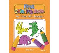 First Coloring Book For 1 Year Old - Animals: Best activity workbook with animals for toddlers & kids age 1-3 easy color, paint, trace & counting