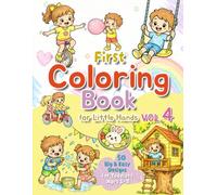 First Coloring Book for Little Hands. Vol.4: 50 Big & Easy Designs for Toddlers Ages 1-3