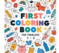 First coloring book for Toddlers 1-3: 50+ Fun and Easy Designs for Kids Ages 1-3, Inspire Creativity and Joy with Every Page, A Coloring Book Filled ... Kids Who Love to Dream and Create.