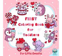 First Coloring Book for Toddlers 1-3: For Little Sweetie: 53 Big & Simple Pictures for Fun Drawing Activities for Babies and Kids Ages 1, 2, 3 Years ... Books Ages 1-3: Little Artist's World)