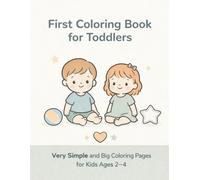 First Coloring Book for Toddlers: Very Simple and Big Coloring Pages for Kids Ages 2-4