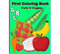 First Coloring Book Fruits & Veggies ABC's: Educational Coloring Pages with Fruits & Vegetables for Preschool Children to Assist with Grasping