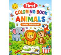 First Coloring Book of Animals Easy, Fun & Cute Animal Coloring Pages for Kids Ages 3-6: A Fun and Simple Animal Coloring Book to Spark Creativity, Improve Focus, and Support Early Learning