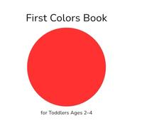 First Colors Book for Toddlers Ages 2-4: A Simple Toddler Color Learning Book for Early Color Recognition