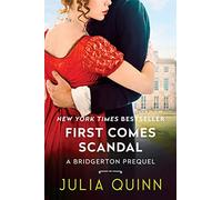 First Comes Scandal: A Bridgerton Prequel: 4 (Bridgerton Prequels, 4)