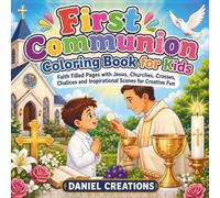 First Communion Coloring Book for Kids: Faith Filled Pages with Jesus, Churches, Crosses, Chalices and Inspirational Scenes for Creative Fun