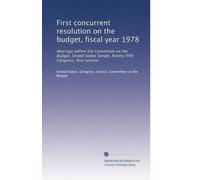 First concurrent resolution on the budget, fiscal year 1978: Hearings before the Committee on the Budget, United States Senate, Ninety-fifth Congress, first session: Volume 1