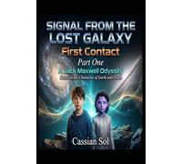 First Contact: A Jack Maxwell Odyssey: 1 (Signal from the Lost Galaxy)