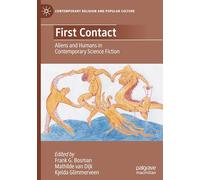 First Contact: Aliens and Humans in Contemporary Science Fiction (Contemporary Religion and Popular Culture)