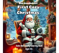 First Cozy Christmas: Cute And Comfy Festive Coloring Book For Ages 10+;with cute christmas illustrations; 120 pages (The Cozy Life Coloring)