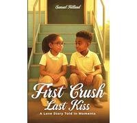 First Crush Last Kiss: A Love Story Told In Moments