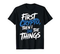 First Crypto, Then I Do The Things Investor Trader - Camiseta