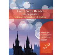 First Czech Reader for Beginners: Bilingual for Speakers of English: Volume 1 (Graded Czech readers)
