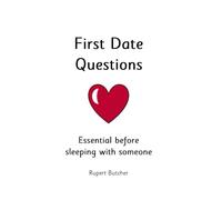 First Date Questions: Essential before sleeping with someone
